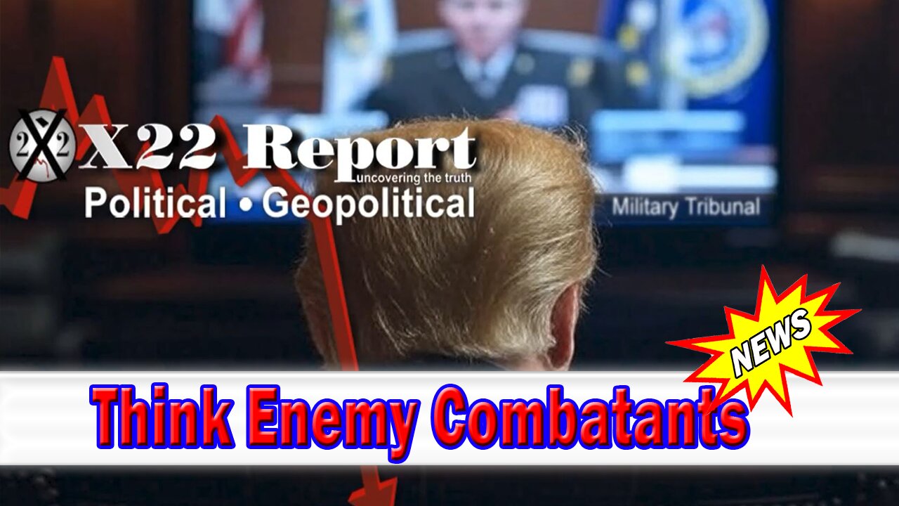 X22 Dave Report - Why Is The Military Is The Only Way? Think Statute Of Limitations, Think Enemy Combatants