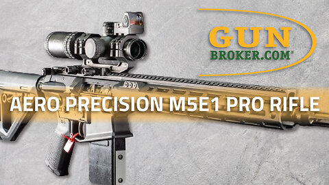 New Aero Precision M5E1 PRO Rifle – Top Features & Specs | GunBroker