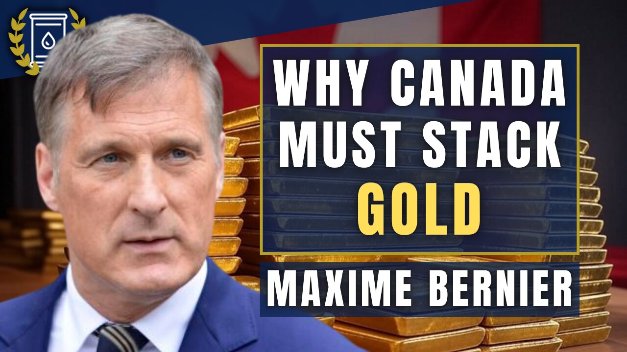 'New Monetary Order' Means Canada Must Stack GOLD Now: Maxime Bernier