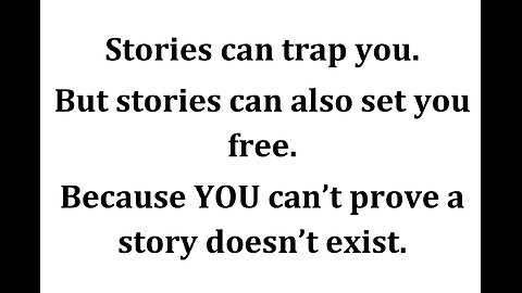 Stories can trap you-Stories can also set you free.