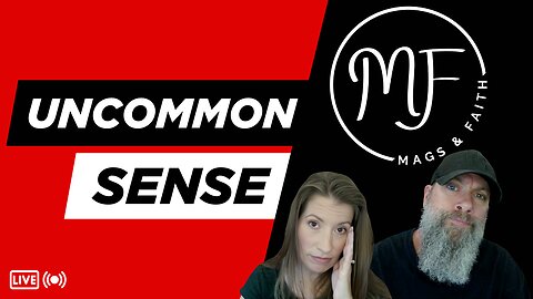 UnCommon Sense with Mags and Faith