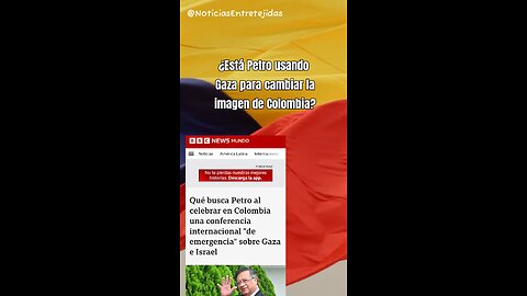 ¿Está Petro usando Gaza para cambiar la imagen de Colombia?