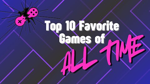 Club Recommendations: My Top 10 FAVORITE Games of All Time!