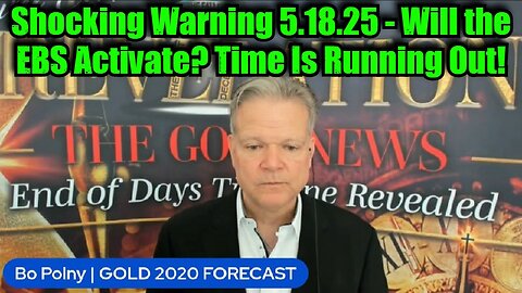 Bo Polny: Shocking Warning 5.18.25 - Will the EBS Activate? Time Is Running Out!