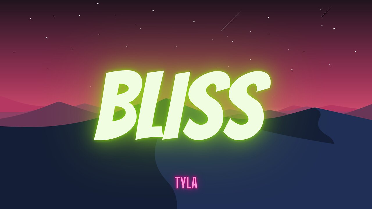 Bliss - Tyla (Official Lyrics Video)