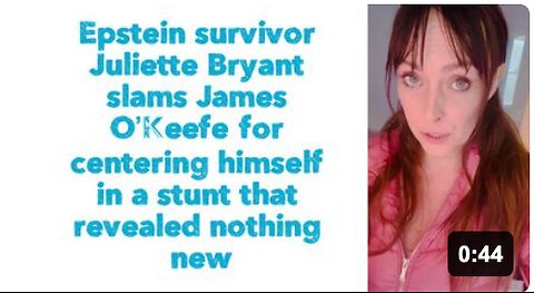 Epstein survivor Juliette Bryant slams James O’Keefe for centering himself in a stunt that revealed nothing new