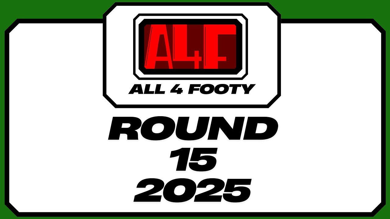 All 4 Footy 2025 Round 15