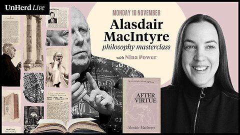 UnHerd Club Live: Alasdair MacIntyre philosophy masterclass