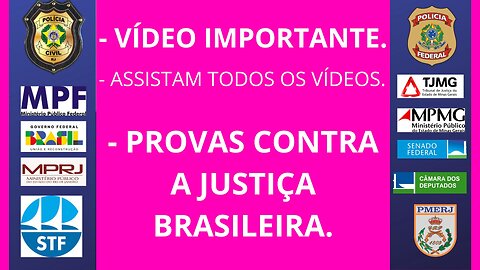 6# PROVAS CONTRA A JUSTIÇA BRASILEIRA, QUE É PERIGOSA AO CIDADÃO BRASILEIRO.