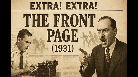 The Front Page (1931) – Classic Newspaper Comedy at Its Fastest!