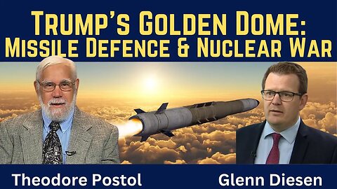 Theodore Postol: Trump's Golden Dome Missile Defense & Nuclear Escalation