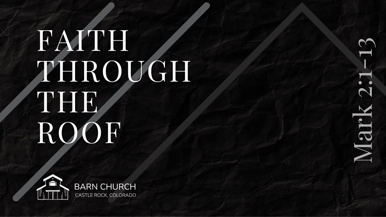 Gospel of Mark - Faith Through the Roof