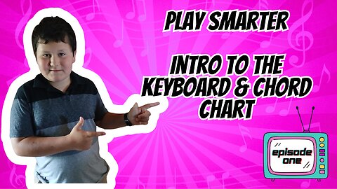 Play Smarter: Intro to the Keyboard and Chord Charts. Episode One