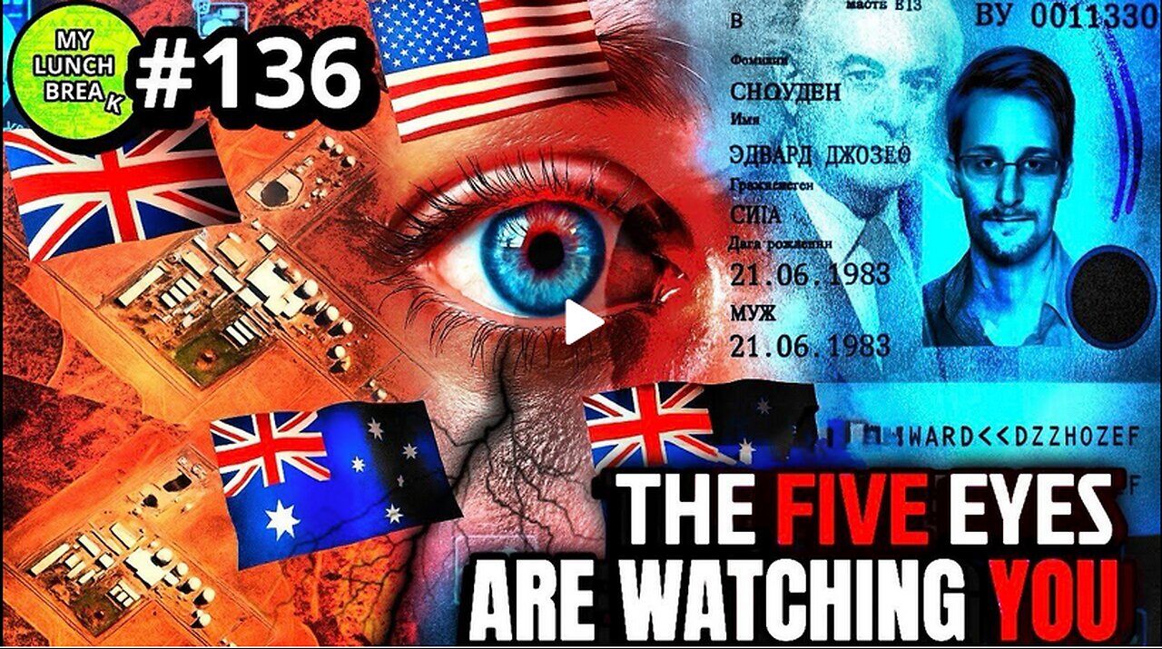The 5 Eyes Are Watching You - Pt 1 - MY LUNCH BREAK CHANNEL