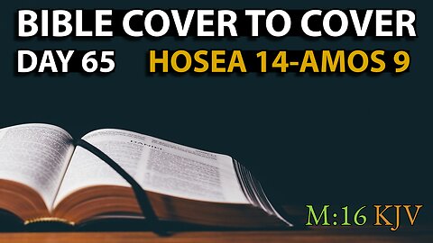 Day 65 | Hosea 14-Amos 9 | Bible Cover to Cover