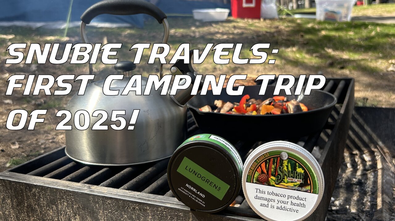 Snubie Travels: First Camping Trip of 2025!