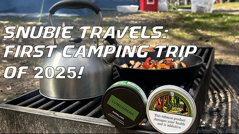 Snubie Travels: First Camping Trip of 2025!