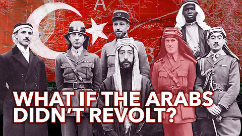 WHAT IF THE ARABS SUPPORTED THE OTTOMANS? – No Revolt, No Hashemites, No Sykes-Picot?
