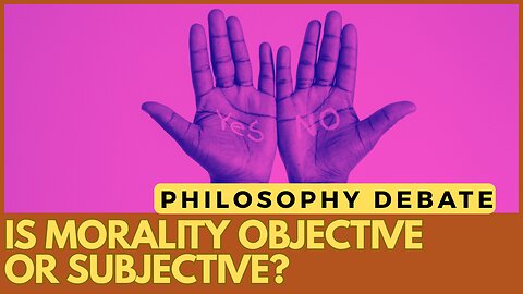 Is Morality Objective or Subjective? | A Deep Dive into the Nature of Ethics