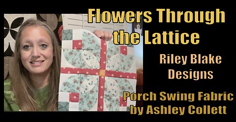 Fiscal Year of the Curve : Block 1 Flowers Through the Lattice #rileyblake #love #quilttutorial