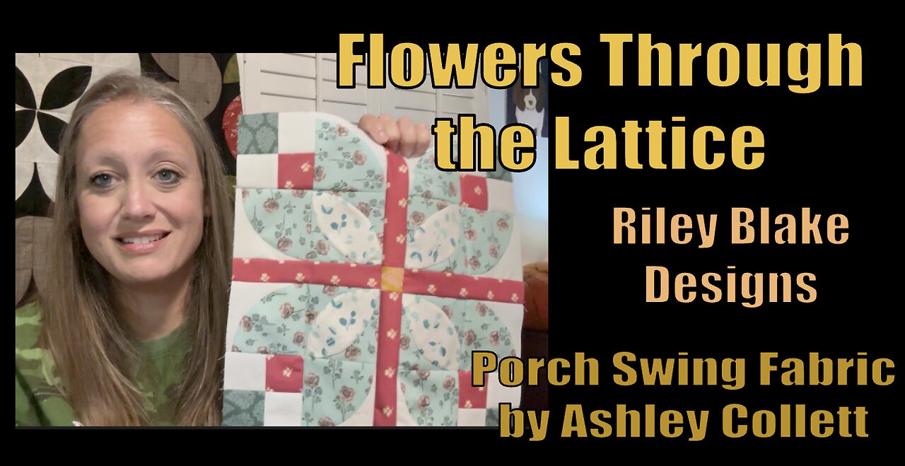 Fiscal Year of the Curve : Block 1 Flowers Through the Lattice #rileyblake #love #quilttutorial