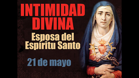 21 DE MAYO - INTIMIDAD DIVINA