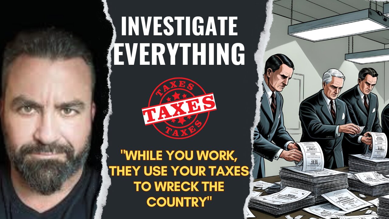 "While You Work, They Use Your Taxes to Wreck the Country"