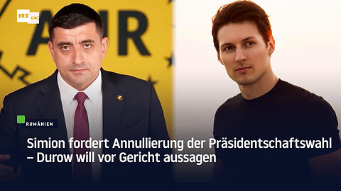 Simion fordert Annullierung der Präsidentschaftswahl – Durow will vor Gericht aussagen