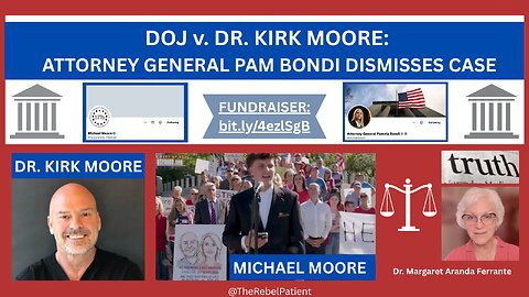 DOJ v. DR. KIRK MOORE: ATTORNEY GENERAL PAM BONDI DISMISSES CASE