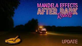 #MandelaEffects AFTER DARK REACTS | Random Topic Reactions & Update