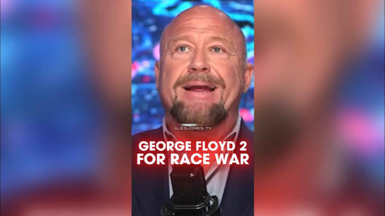 Alex Jones: Globalists Need Something Much Larger Than George Floyd For The Race War - 4/21/25
