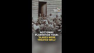 NOTTOWAY PLANTATION TOUR: 'SLAVES WERE TREATED WELL'
