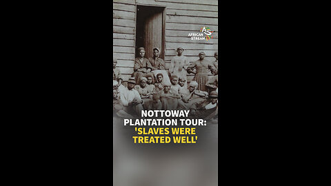 NOTTOWAY PLANTATION TOUR: 'SLAVES WERE TREATED WELL'
