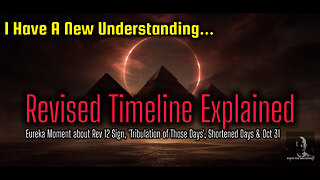 Eureka Moment: Rev 12 Sign + ‘Tribulation of Those Days’ + Shortened Days = Oct 31 2025