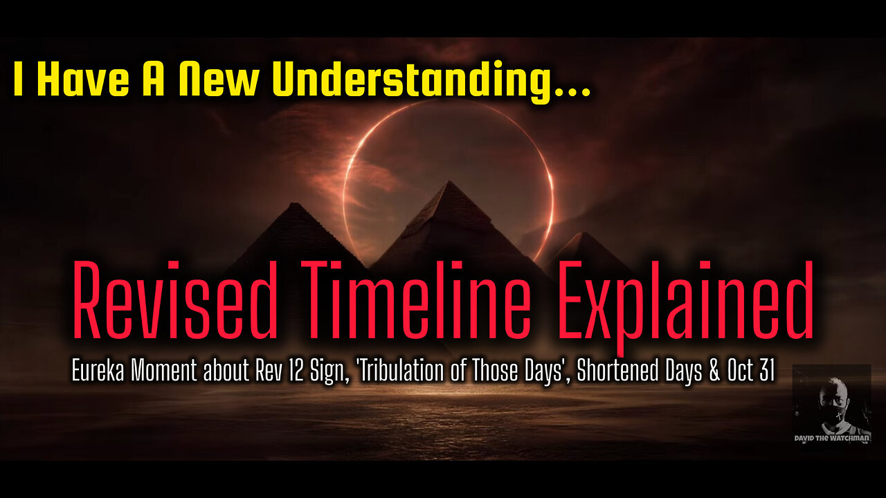 Eureka Moment: Rev 12 Sign + ‘Tribulation of Those Days’ + Shortened Days = Oct 31 2025