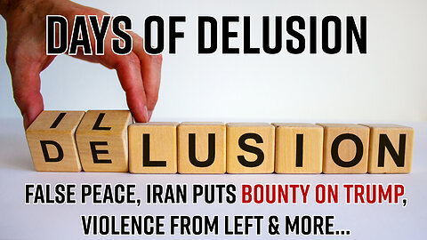 Days of Delusion: More False Peace & Bounty On Trump - Truth Today 07-08-25