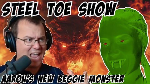 Steel Toe Show: Aaron's New Beggie Monster...Goal Miss 8/25/25