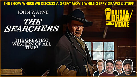Movie Geeks Discuss One Of The Greatest Westerns Ever Made THE SEARCHERS (1956)