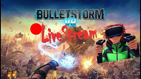 Unleash the Carnage | BulletStorm VR LiveStream