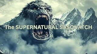 The SUPERNATURAL SASQUATCH ~ Is BIGFOOT FLESH or PHANTOM? / WBR Golden Classics