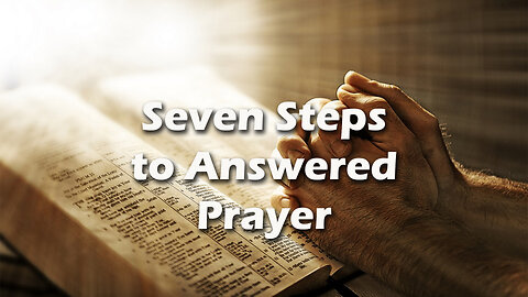 Seven Steps to Answered Prayer - Dr. Larry Ollison - June 29, 2025