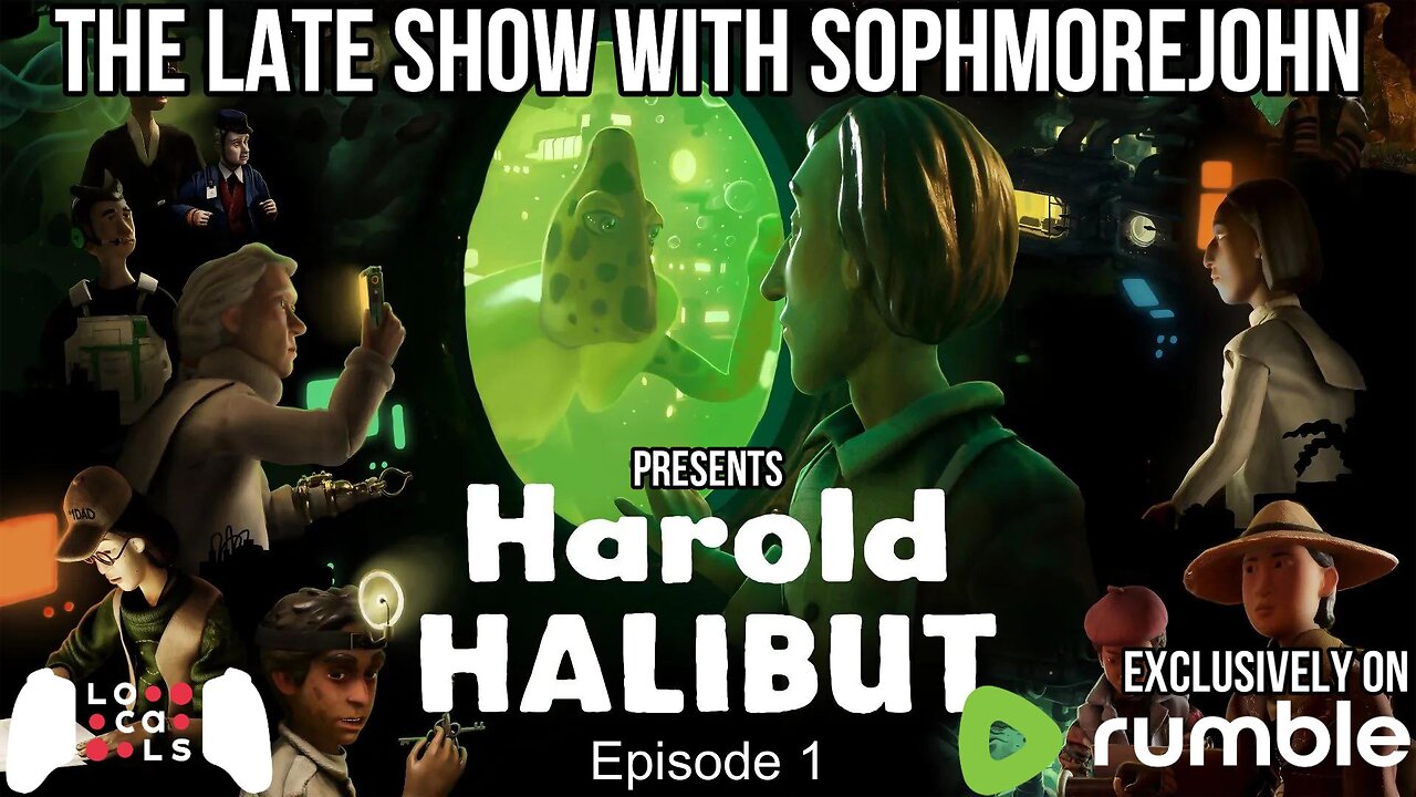 Harold Halibut - He don't live in a yellow submarine - Late Show Gaming with sophmorejohn