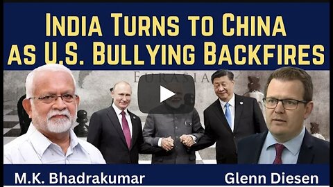 M.K Bhadrakumar: India Turns to China as U.S. Bullying Backfires