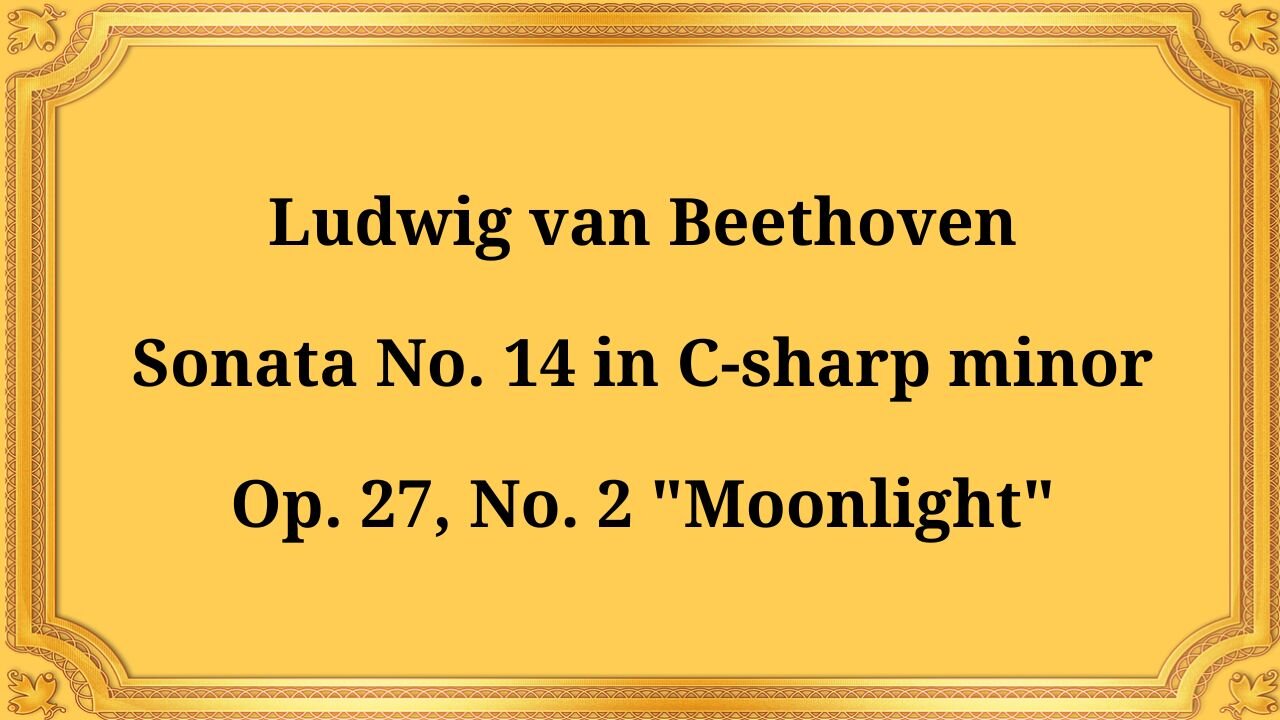 Ludwig van Beethoven Sonata No. 14 in C-sharp minor, Op. 27, No. 2 "Moonlight"