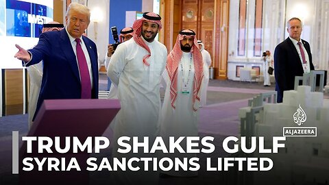 Trump in the Gulf: US to lift sanctions on Syria, vows to counter Iran