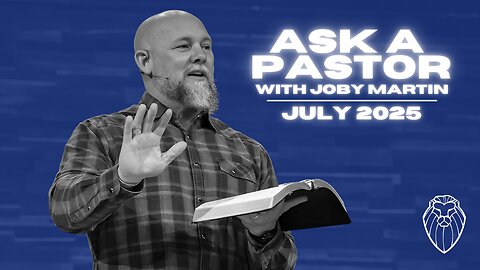 Ask a Pastor with JOBY MARTIN | July 2025 (Ep. 780)
