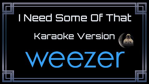 Weezer - I Need Some Of That (CC)