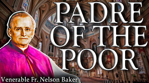 The Story of Father Nelson Baker: Buffalo, New York's Saint in the Making