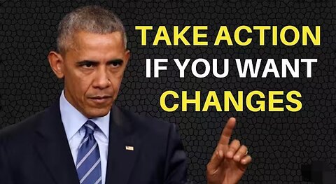 Take Action If You Want Changes - President Obama Motivational Speech