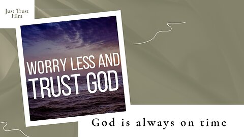 Worry Less. Trust More. God Is In Control- So Why Worry?